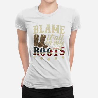 Western Blame It All On My Roots Cowboy Boots American Women T-shirt | Crazezy