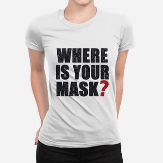 Where Is Your M Ask Women T-shirt | Crazezy