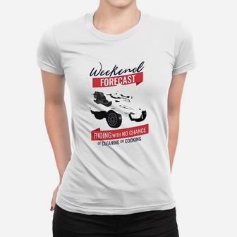 With No Chance Of Cleaning Or Cooking For Bikers Women T-shirt | Crazezy AU