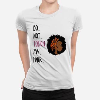 Womens Don't Touch My Hair Flower Girl Curly Pride Women T-shirt | Crazezy UK