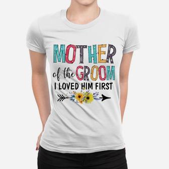 Womens Dw1z Funny Mother Of The Groom I Love Him First Wedding Day Women T-shirt | Crazezy AU