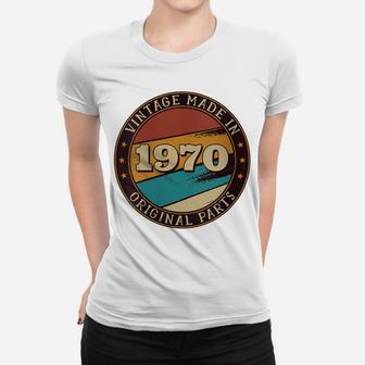 Womens Funny 50Th Birthday Gift Vintage Made In 1970 Original Parts Women T-shirt | Crazezy UK