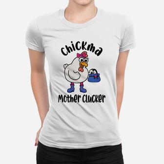 Womens Funny Chickma Mother Clucker - Grandma Chicken Lover Women T-shirt | Crazezy UK