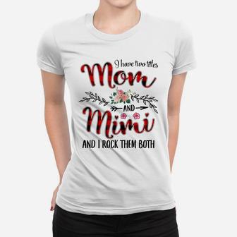 Womens I Have Two Titles Mom And Mimi Mother's Day Gift Women T-shirt | Crazezy