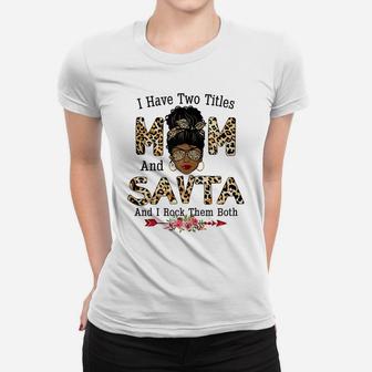 Womens I Have Two Titles Mom And Savta Leopard Mothers Day Women T-shirt | Crazezy