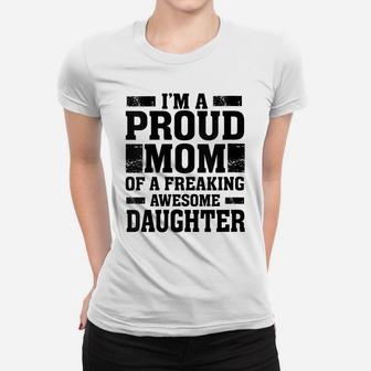 Womens I'm A Proud Mom Of A Freaking Awesome Daughter - Mother Women T-shirt | Crazezy UK