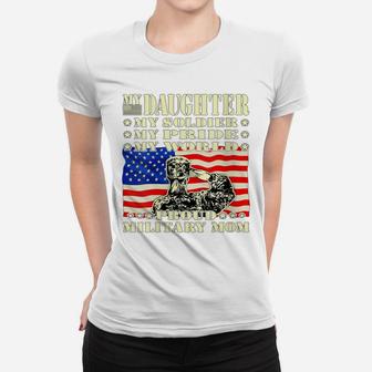 Womens My Daughter My Soldier Hero Proud Military Mom Army Mother Women T-shirt | Crazezy AU