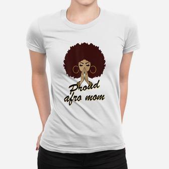 Womens Proud Afro Mom Black Mother Queen Gift Women T-shirt | Crazezy