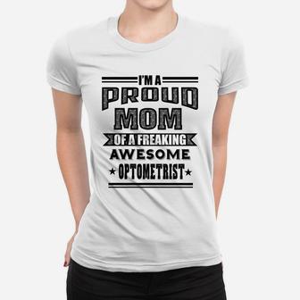 Womens Proud Mom Of An Awesome Optometrist T-Shirt Women Gifts Women T-shirt | Crazezy