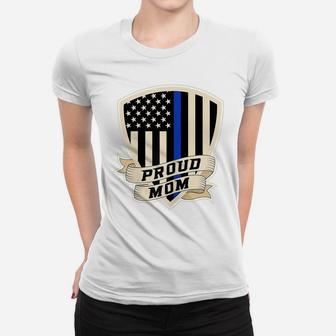 Womens Proud Police Mom For Supporter Women Thin Blue Line Women T-shirt | Crazezy CA