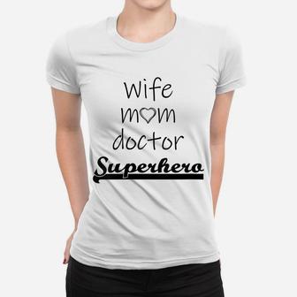 Womens Wife Mom Doctor Superhero Outfit Cute Mother's Day Gift Women T-shirt | Crazezy