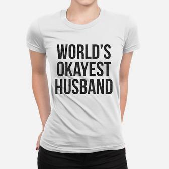Worlds Okayest Husband Women T-shirt | Crazezy