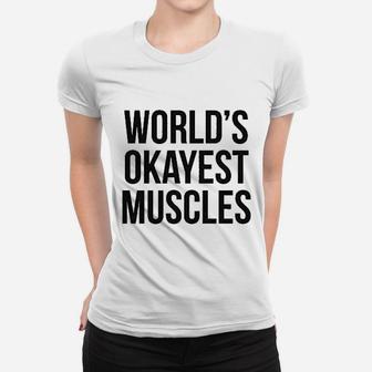 Worlds Okayest Muscles Women T-shirt | Crazezy