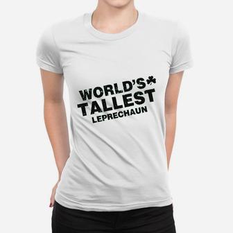 Worlds Tallest Leprechaun Funny Sarcastic St Pattys Saint Patricks Day Women T-shirt - Thegiftio UK