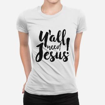 Yall Need Jesus Women T-shirt | Crazezy