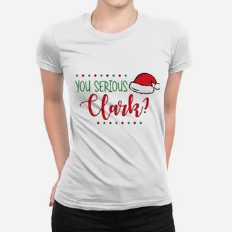 You Serious Clark Women T-shirt | Crazezy DE