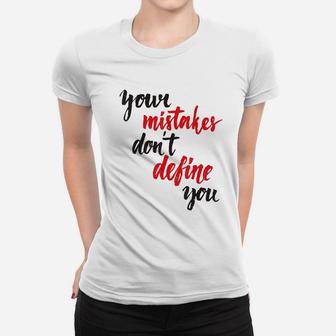 Your Mistakes Dont Define You Women T-shirt | Crazezy CA