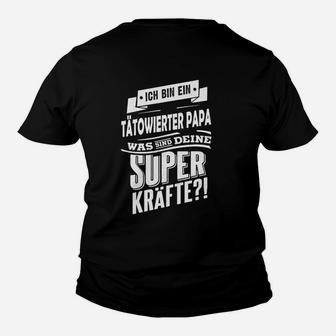 Tätowierter Papa Superkräfte - Lustiges Schwarzes Kinder Tshirt für Väter - Seseable