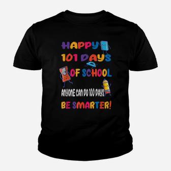 100 Days Of School 101 Days Of School Humor Be Smarter Youth T-shirt | Crazezy