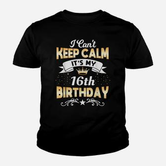 16 Years Old Shirt I Can't Keep Calm It's My 16Th Birthday Youth T-shirt | Crazezy