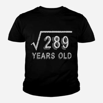 17Th Birthday Square Root Of 289 17 Years Old Youth T-shirt | Crazezy AU