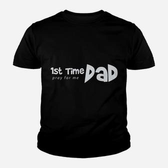 1St Time Dad - Pray For Me - Funny Saying Father Daddy Shirt Youth T-shirt | Crazezy