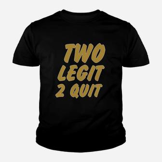 2 Legit 2 Quit Funny Youth T-shirt | Crazezy