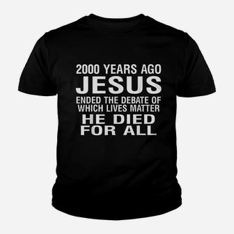 2000 Years Ago Jesus Ended The Debate Youth T-shirt | Crazezy
