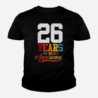 26 Years Of Being Awesome Gifts 26 Years Old 26Th Birthday Youth T-shirt | Crazezy