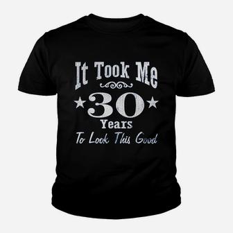 30Th Birthday It Took Me 30 Years To Look This Good Youth T-shirt | Crazezy CA