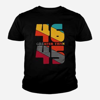 46 Greater Than 45 Youth T-shirt - Monsterry DE