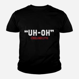 4Th Of July Independence Day Uh Oh England 1776 Funny Youth T-shirt | Crazezy DE