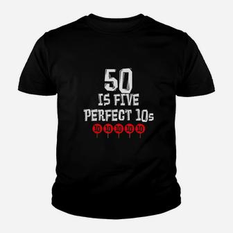 50 Is Five Perfect 10S Funny 50 Year Old Joke Birthday Youth T-shirt | Crazezy