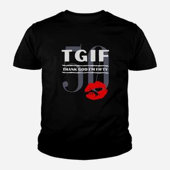 50 Tgif Thank God Im Fifty Youth T-shirt - Monsterry CA