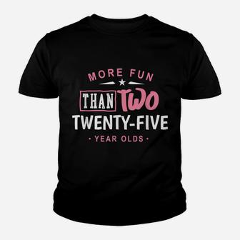 50Th Birthday Shirt More Fun Than Two 25 Years Old Funny Youth T-shirt | Crazezy UK