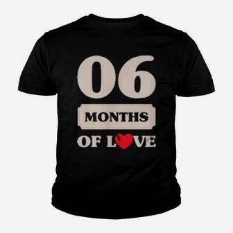 6 Months Of Love Couples Valentine Matching Outfits Youth T-shirt - Monsterry