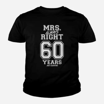 60 Years Being Mrs Always Right Funny Couples Anniversary Youth T-shirt | Crazezy UK