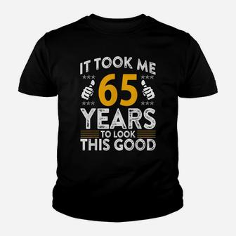 65Th Birthday It Tee Took Me 65 Years Good Funny 65 Year Old Youth T-shirt | Crazezy AU