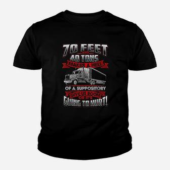 70 Feet 40 Tons Makes Hell Of Suppository Truck Driver Youth T-shirt | Crazezy