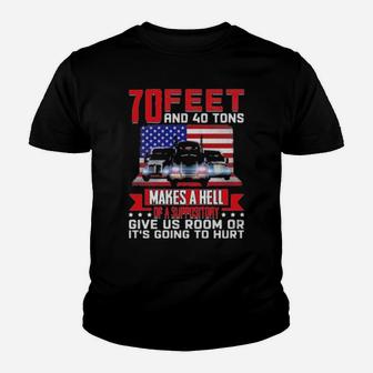70 Feet And 40 Tons Make A Hell Of A Suppository Youth T-shirt - Monsterry