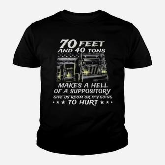 70 Feet And 40 Tons Makes A Hell Of A Suppository Give Us Room Or Its Going To Hurt Youth T-shirt - Monsterry UK
