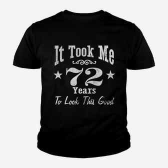 72Nd Birthday It Took Me 72 Years To Look This Good Youth T-shirt | Crazezy