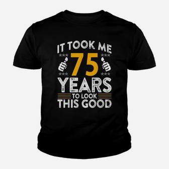 75Th Birthday It Tee Took Me 75 Years Good Funny 75 Year Old Youth T-shirt | Crazezy AU