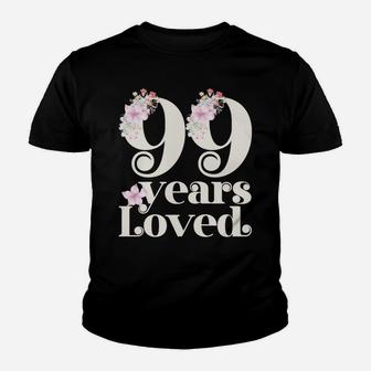 99 Years Loved | Grandma 99Th Birthday Party | 99 Years Old Sweatshirt Youth T-shirt | Crazezy AU