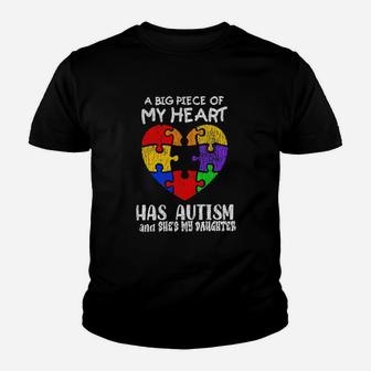 A Big Piece Of My Heart Has Autism And Shes My Daughter Youth T-shirt - Monsterry UK