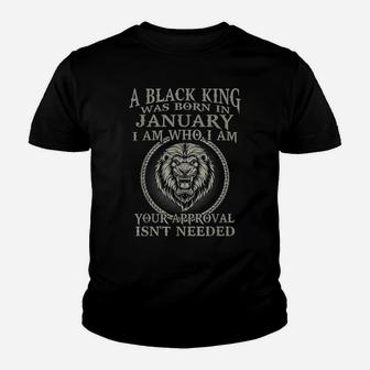 A Black King Was Born In January I Am Who Lion Birthday Gift Youth T-shirt | Crazezy