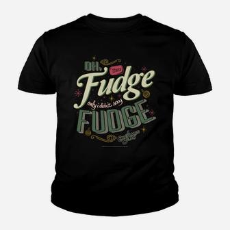 A Christmas Story Oh Fudge Only I Didn't Say Fudge Sweatshirt Youth T-shirt | Crazezy