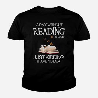 A Day Without Reading Is Like Funny Bookworm Tshirt Youth T-shirt | Crazezy