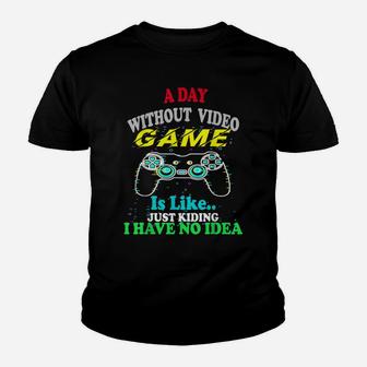 A Day Without Video Games Is Like, Funny Gamer Gift, Gaming Youth T-shirt | Crazezy DE