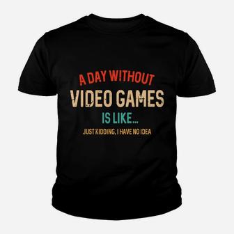 A Day Without Video Games Is Like, Funny Gamer Gifts, Gaming Youth T-shirt | Crazezy AU